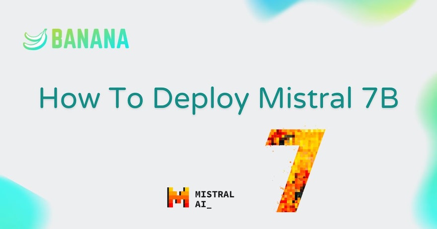 How To Deploy Mistral 7B